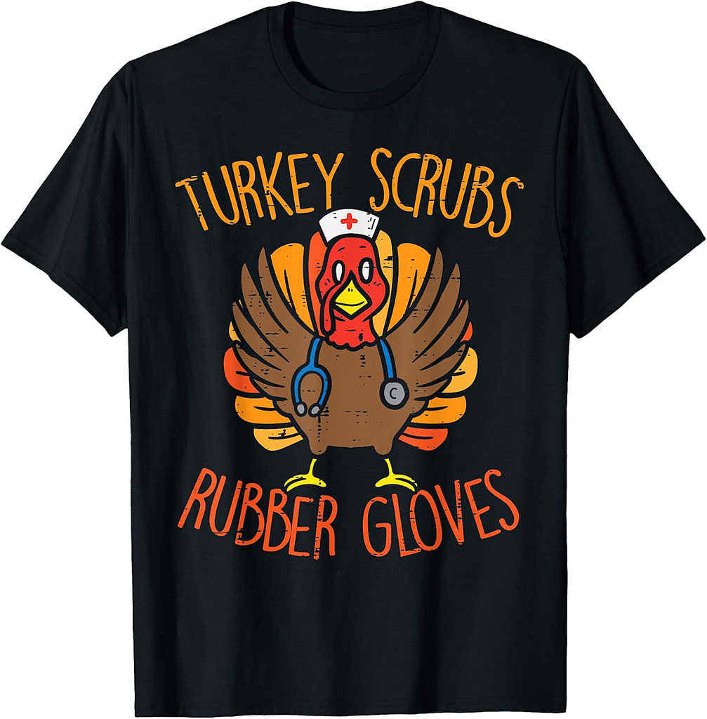 Turkey Scrubs Rubber Gloves Nurse Thanksgiving Fall Women T-Shirt