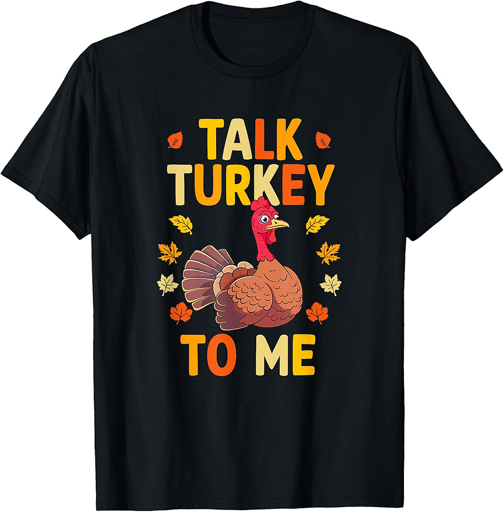 Talk Turkey To Me Thanksgiving Day Thanksgiving T-Shirt