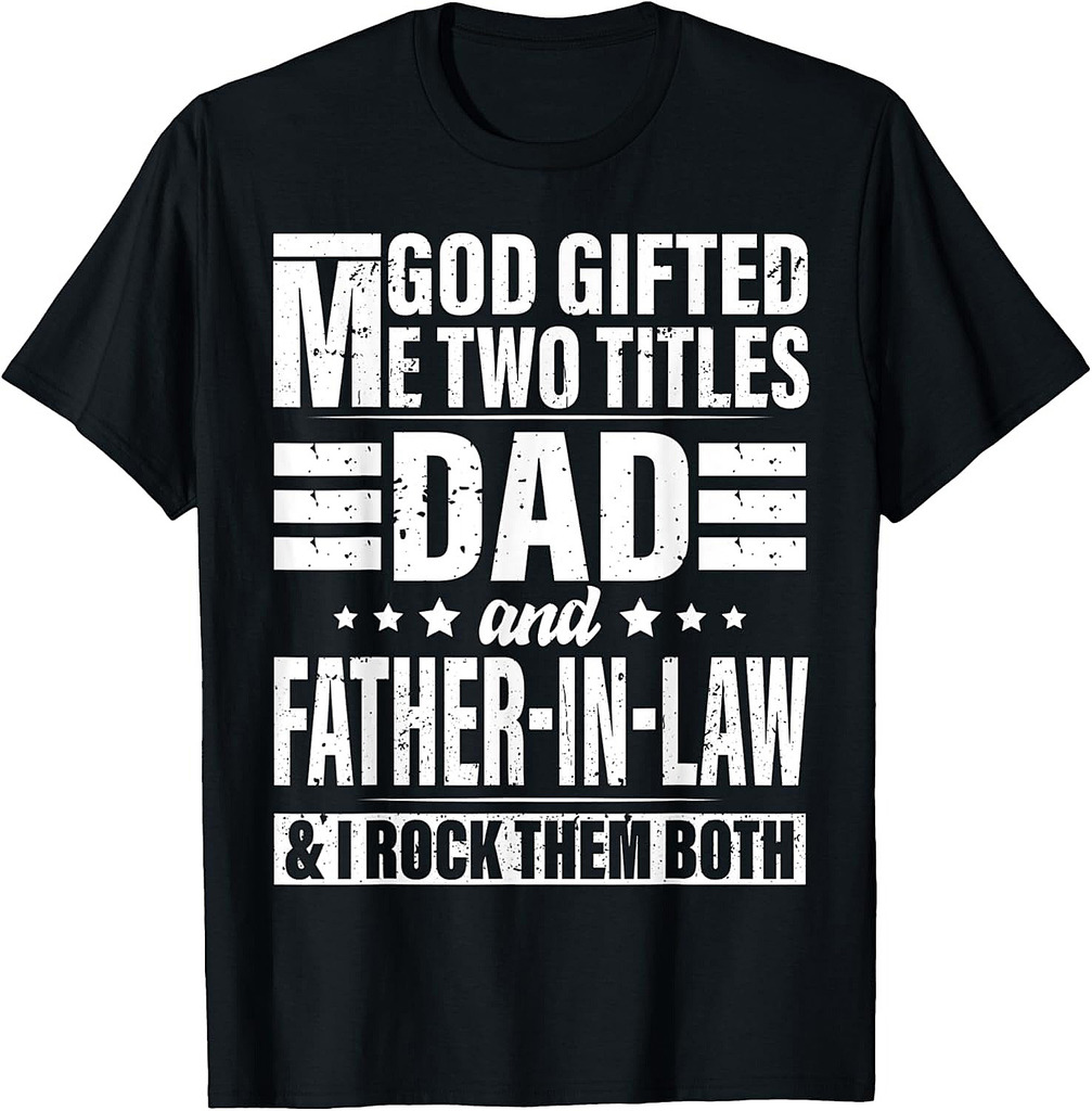 Mens God Gifted Me Two Titles Dad And Father in Law Father's Day T-Shirt