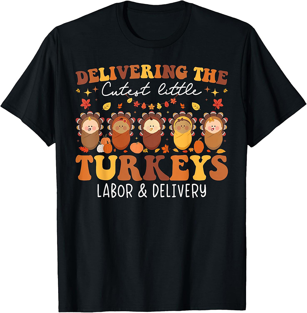 Delivering The Cutest Turkeys Labor & Delivery Thanksgiving T-Shirt