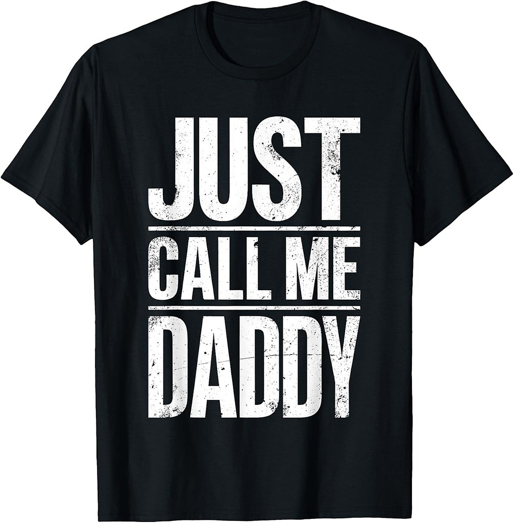 Just Call Me Daddy Shirt Men Fathers Day T-Shirt