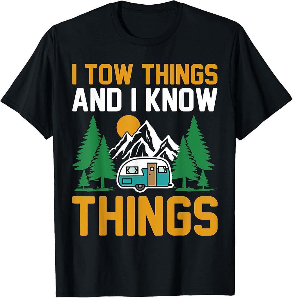 I Tow Things and I know Things Fathers Day Hiking Funny T-Shirt