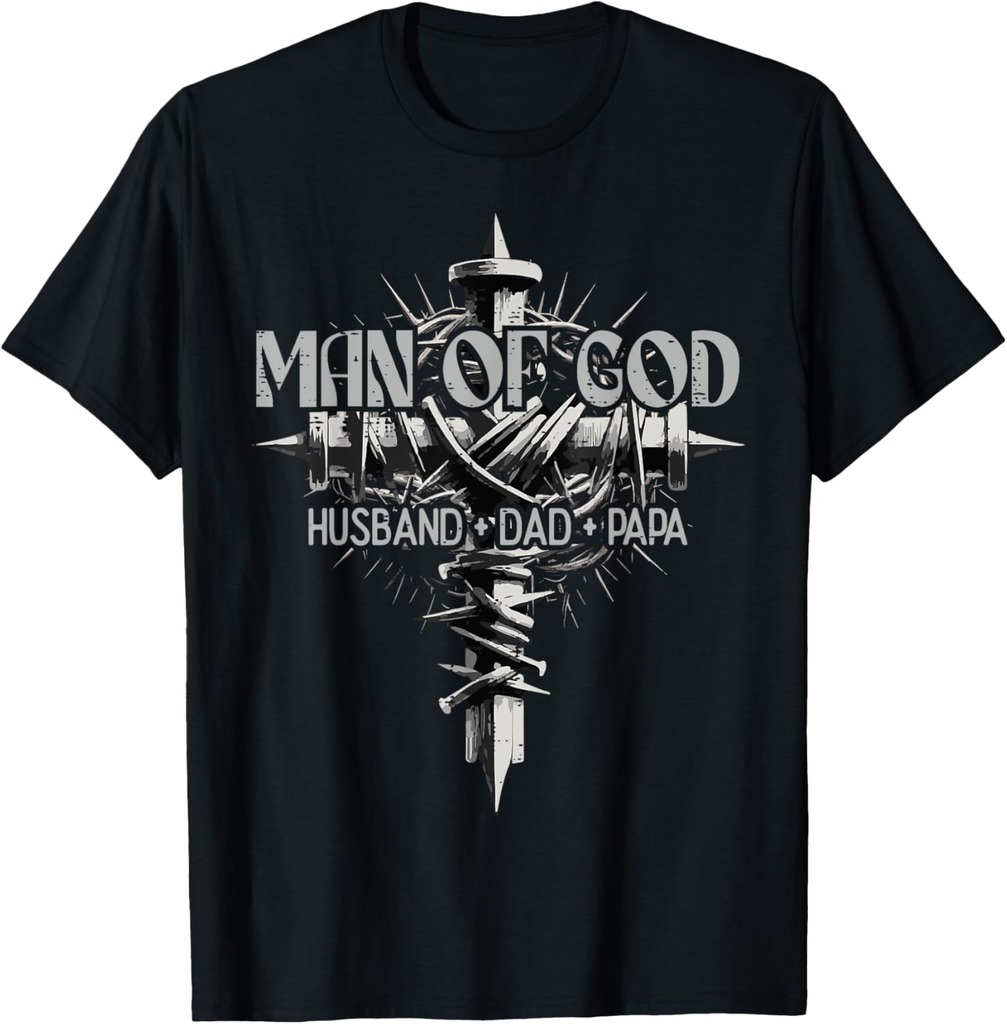 Man Of God Husband Dad Papa Cross Fathers Day Christian Men T-Shirt