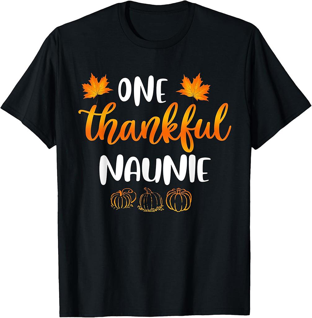 One Thankful Naunie Fall Thanksgiving Autumn Funny Gifts T-Shirt