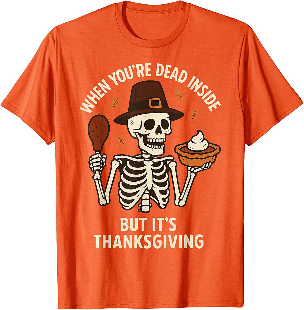 When You're Dead Inside But It's Thanksgiving T-Shirt