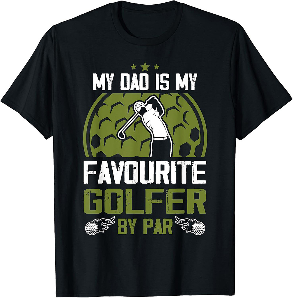 My Dad Is My Favourite Golfer By Par Father's Day Golf Lover T-Shirt