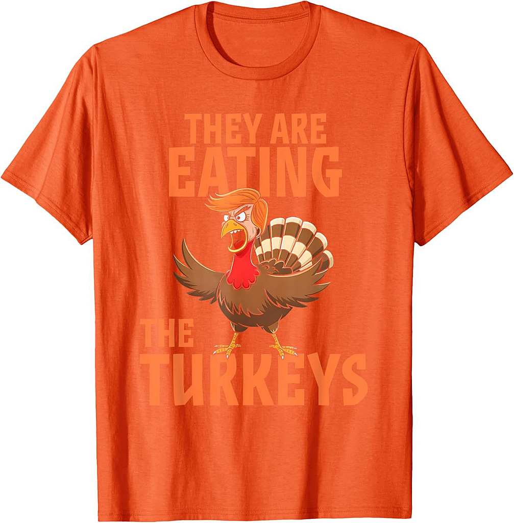 They Are Eating Turkey Funny Donald Trump Thanksgiving T-Shirt