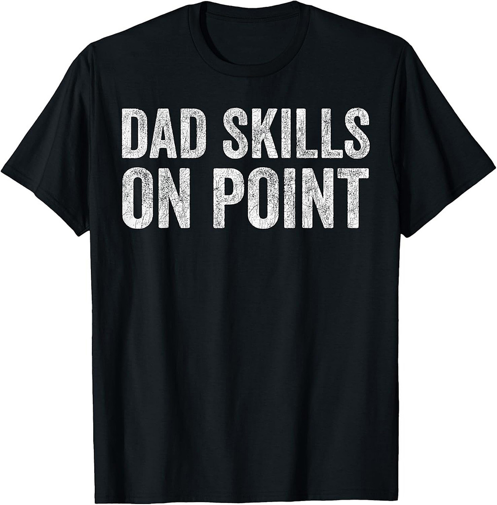 Fathers Day Dad, Funny Dad Skills On Point T-Shirt