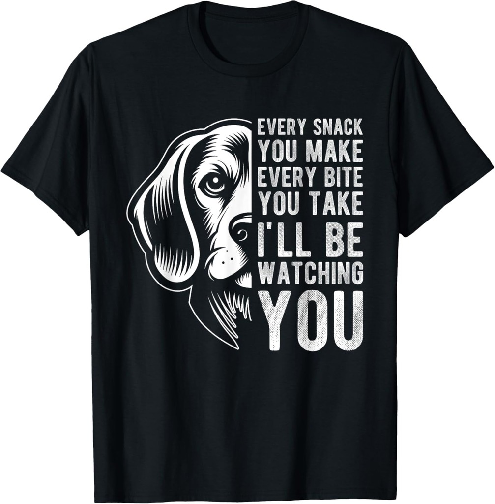 Every Snack You Make Every Bite You Take Beagle Dog Pet T-Shirt for Men Women