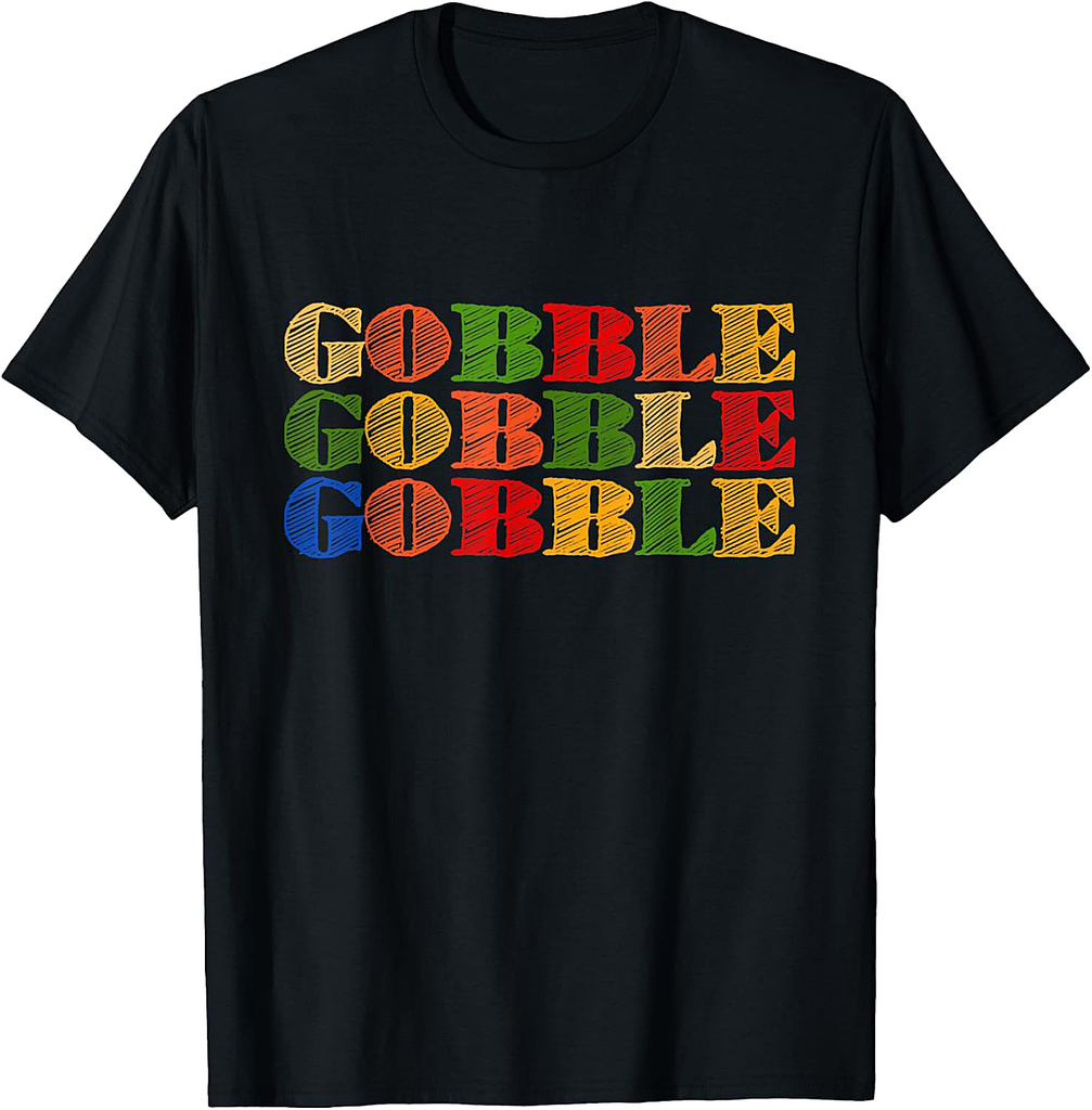 Thanksgiving Gobble Turkey Funny Thankful T-Shirt