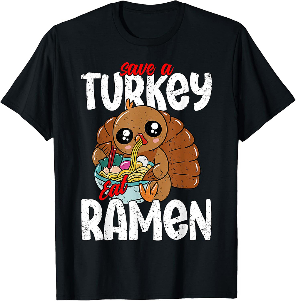 Save a Turkey Eat Ramen Funny Vegetarian Thanksgiving Dinner T-Shirt