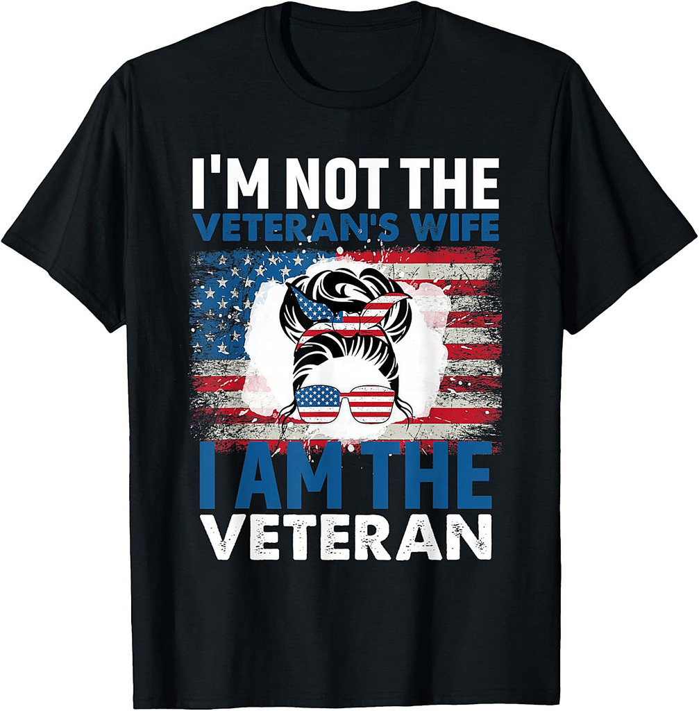 Not the Veteran's Wife I Am the Vet Military Woman T-Shirt