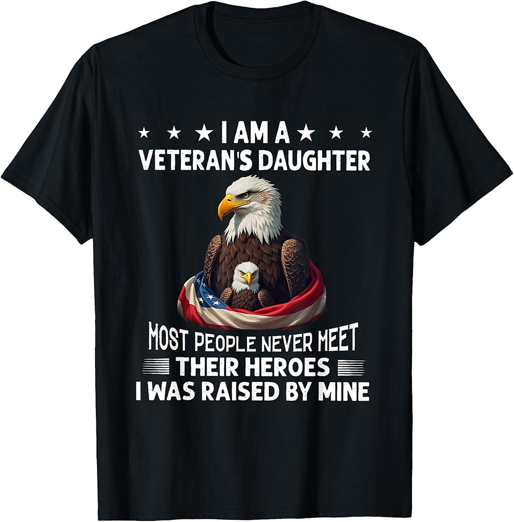 I Am A Veteran's Daughter Most People Never Meet Their T-Shirt