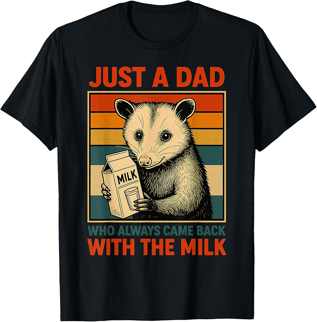 Just a Dad Who Always Came Back With the Milk Fathers Day T-Shirt