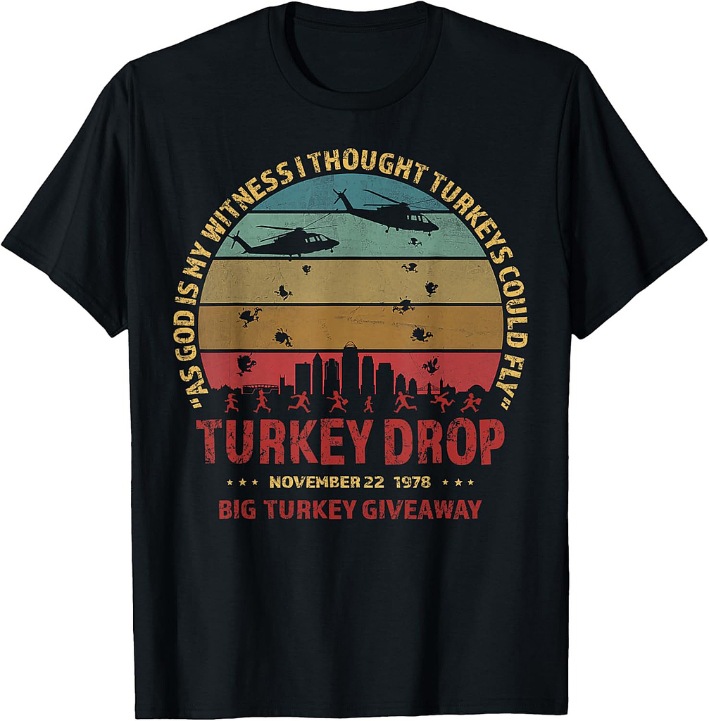 Thanksgiving Turkey Drop As God Is My Witness Turkeys Fly T-Shirt