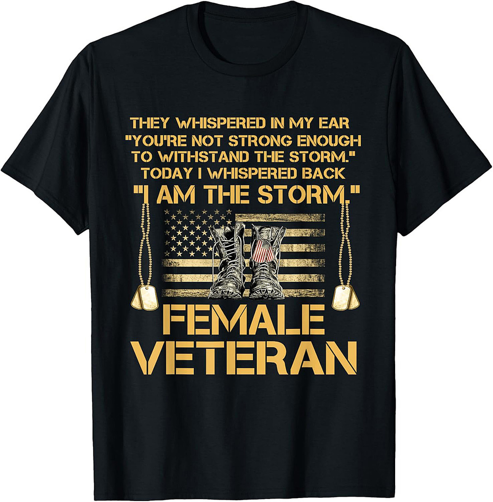 US Veterans Day Gift, US Female Veteran, I Am The Storm T-Shirt