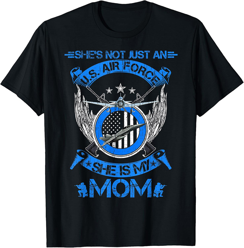 She's Not Just An US Air Force Veteran, She Is My Mom T-Shirt