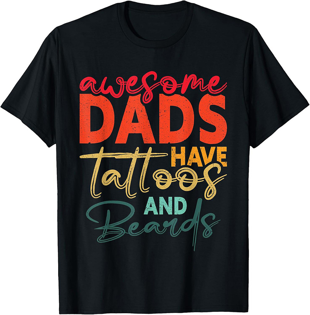 Awesome Dads Have Tattoos And Beards Tattooed & Bearded Dad T-Shirt