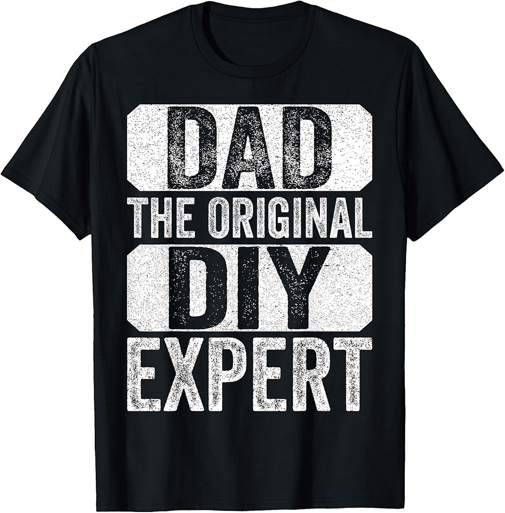 Dad, The Original Do It Yourself DIY Expert Father's Day T-Shirt
