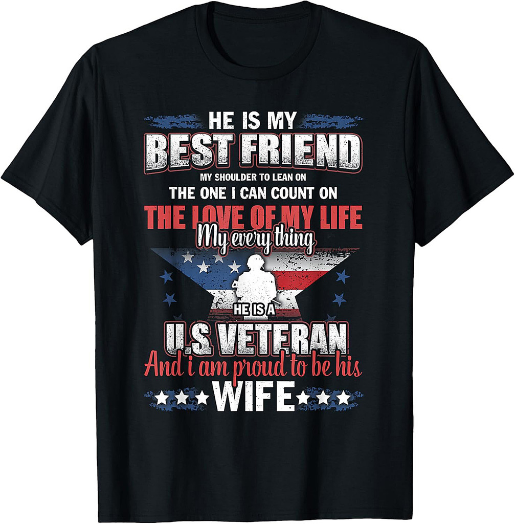 He Is A US Veteran And I'm Proud To Be His Wife T-Shirt