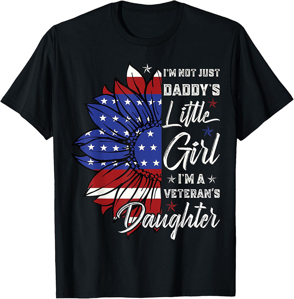 I'm Not Just a Daddy's Little Girl I'm a Veteran's Daughter T-Shirt