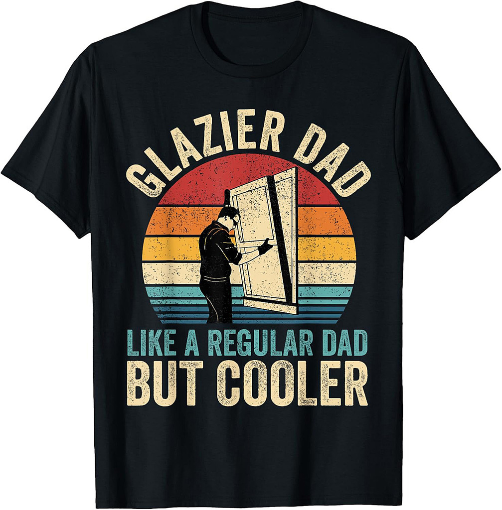 Glazier Dad Like Regular Dad But Cooler Father's Day T-Shirt