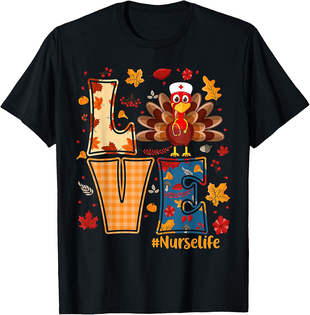 Love Nurse Life Thanksgiving Turkey Nurse Thankful Gifts T-Shirt