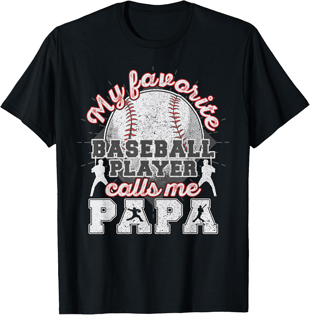 Baseball Papa Dad My Favorite Baseball Player Calls Me Papa T-Shirt