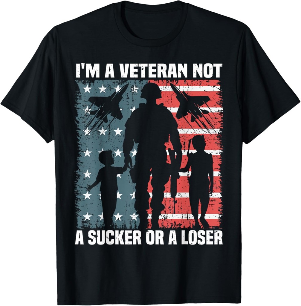 I'm A Veteran Not A Sucker Or A Loser patriotic Veterans day T-Shirt