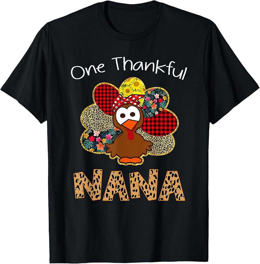 One Thankful Nana Shirt Funny Cute Turkey Thanksgiving Gift T-Shirt