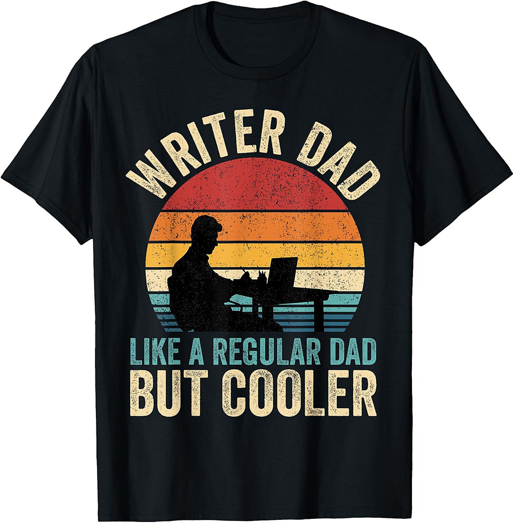 Writer Dad Like Regular Dad But Cooler Father's Day T-Shirt
