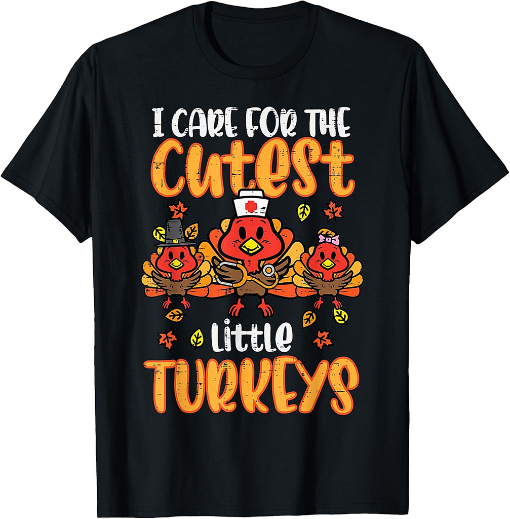 Care For Little Turkeys Nurse Fall Thanksgiving Scrub Top T-Shirt