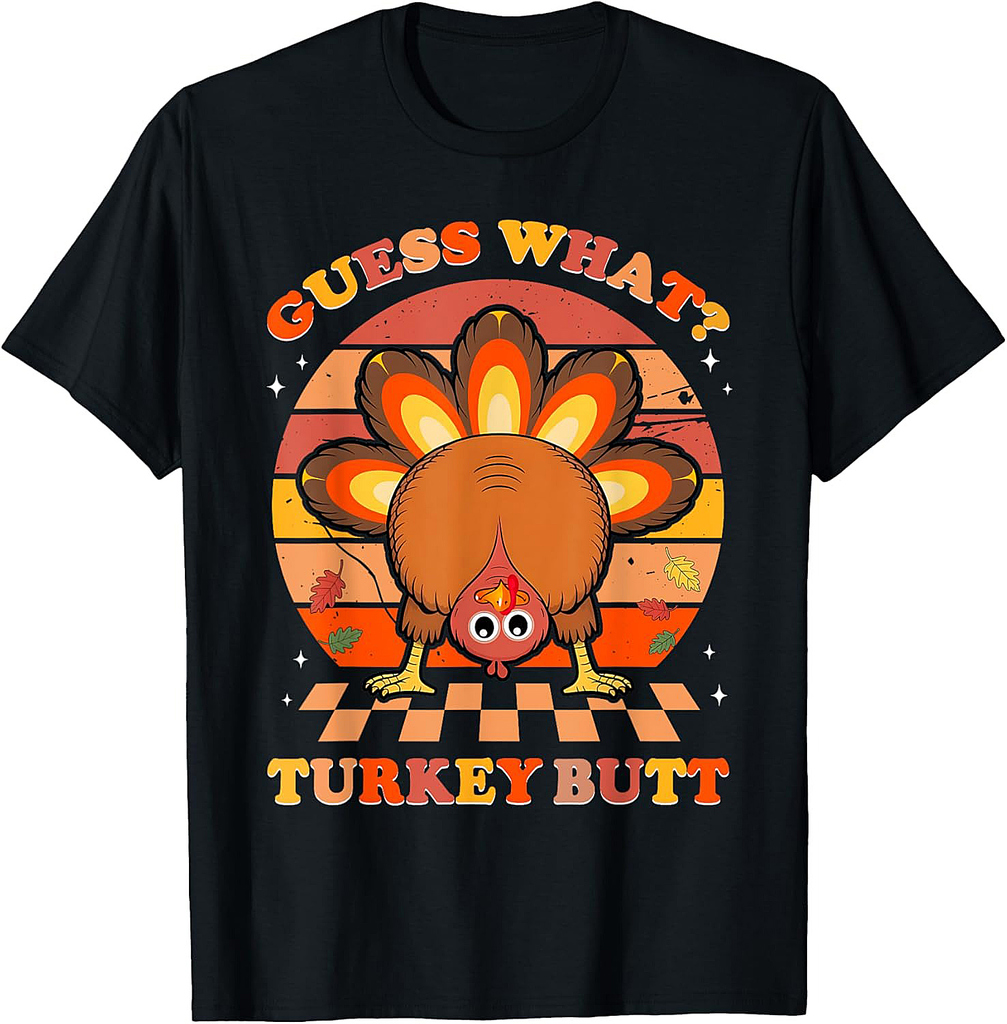 Funny Thanksgiving Guess What Turkey Butt Men Women T-Shirt