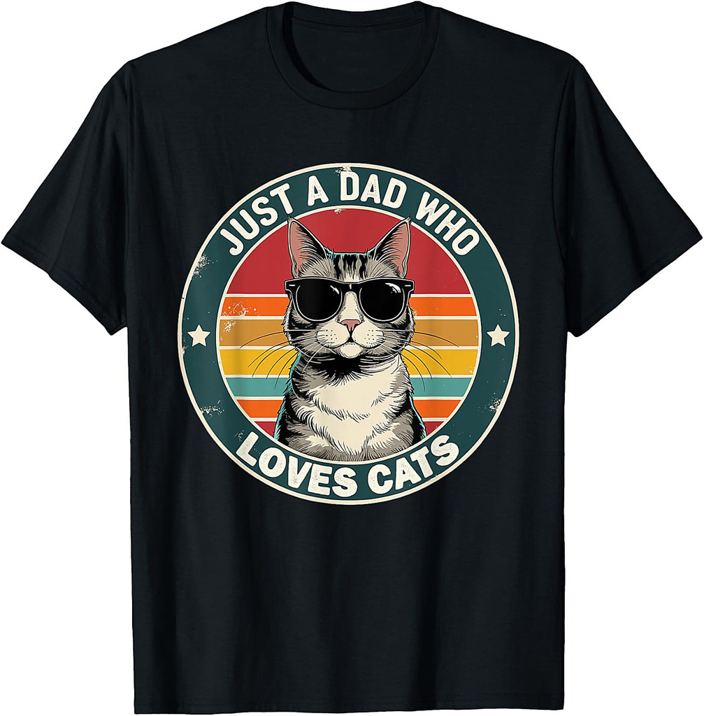 Just A Dad Who Loves Cats Funny Father's Day Cat Dad T-Shirt