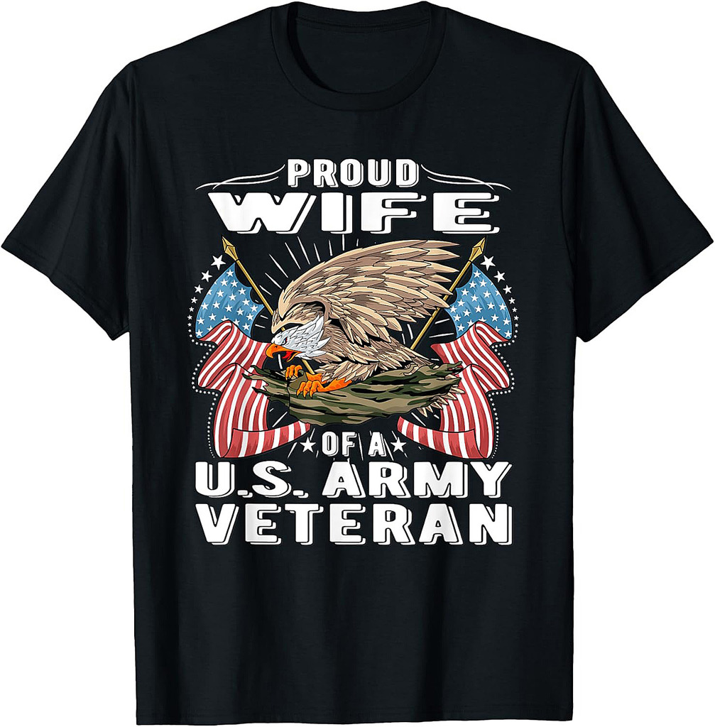 Proud Wife Of A US Army Veteran  Military Vet's Spouse Gift T-Shirt