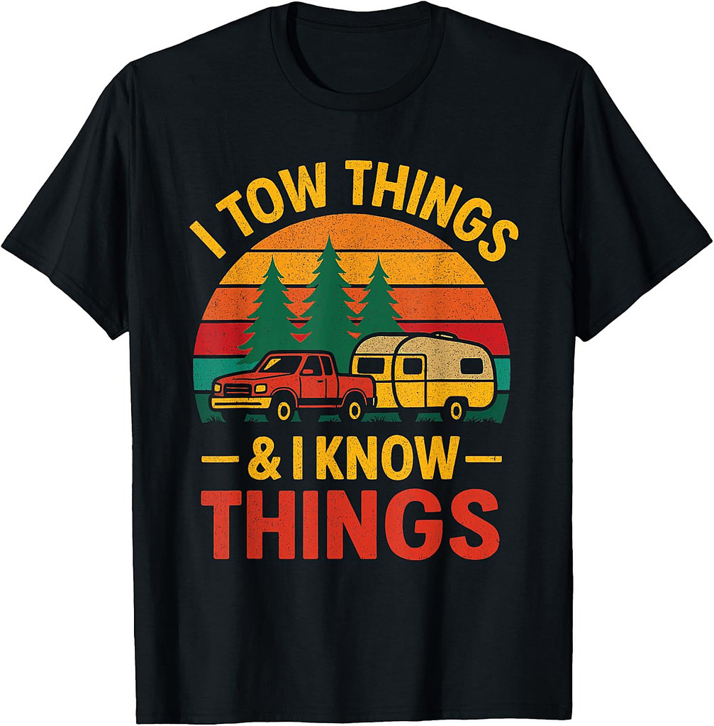 I Tow Things and I know Things Fathers Day T-Shirt