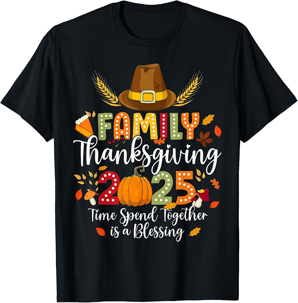 Family Thanksgiving 2025 Time Spent Together Is Blessing T-Shirt