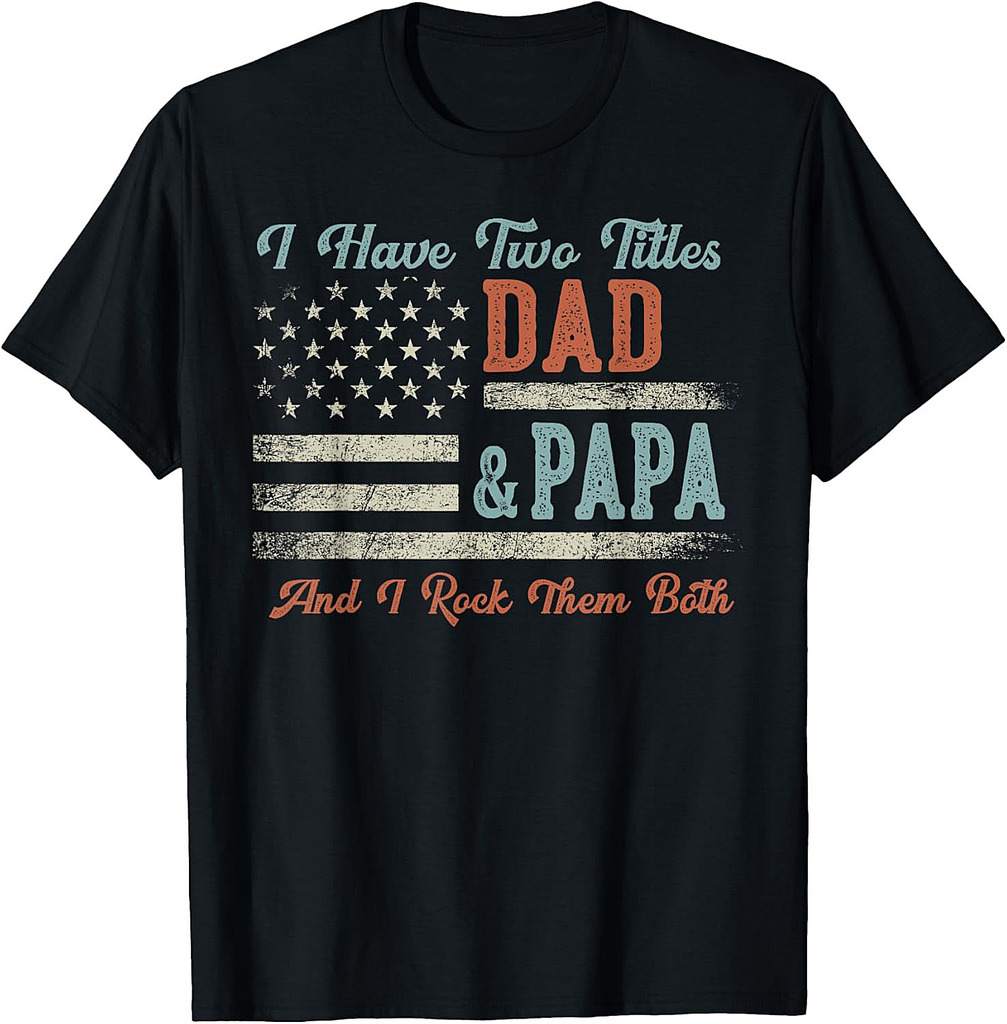 I Have Two Titles Dad & Papa I Rock Them Both  Papa T-Shirt