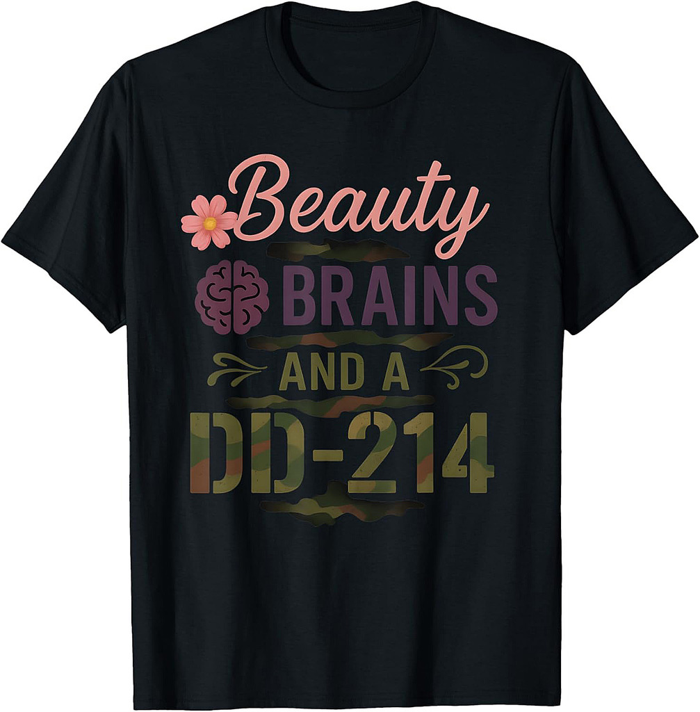 Beauty Brains and a DD-214 Veteran Woman and Man Military T-Shirt