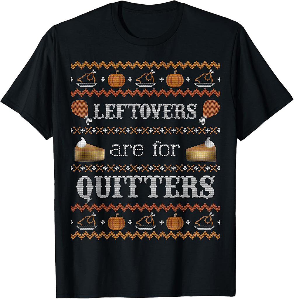 Funny Ugly Thanksgiving Shirt Leftovers for Quitters T-Shirt