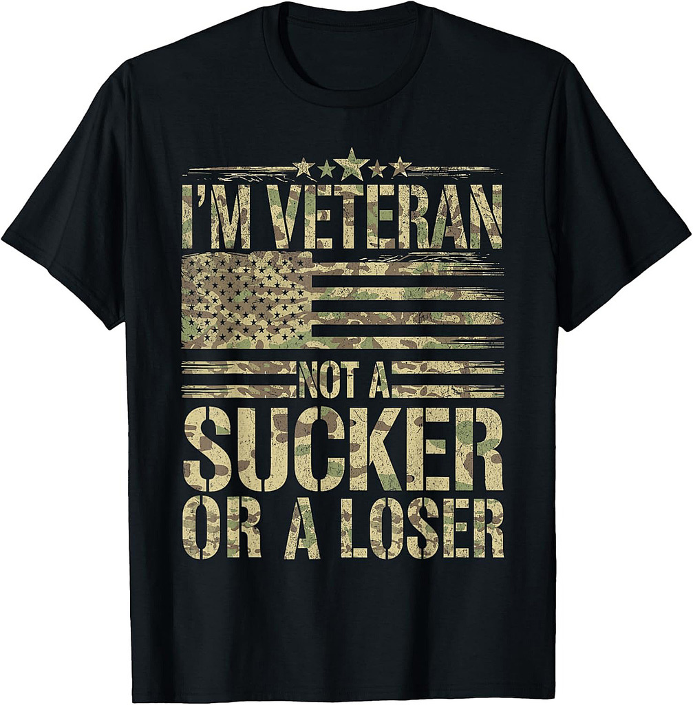 American Soldier US I'm Veteran Not A Sucker Or A Loser T-Shirt