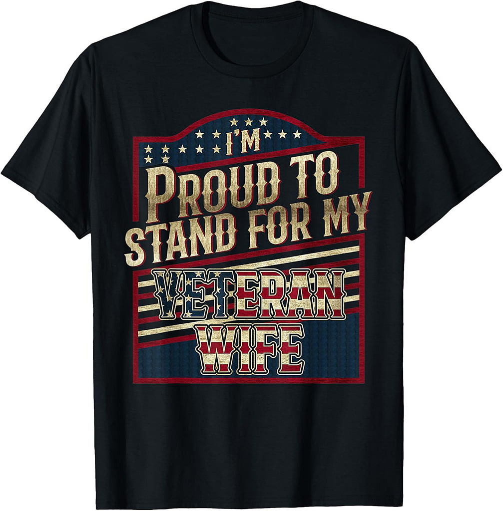 I'm Proud To Stand For My Veteran WIFE Patriotic USA Flag T-Shirt