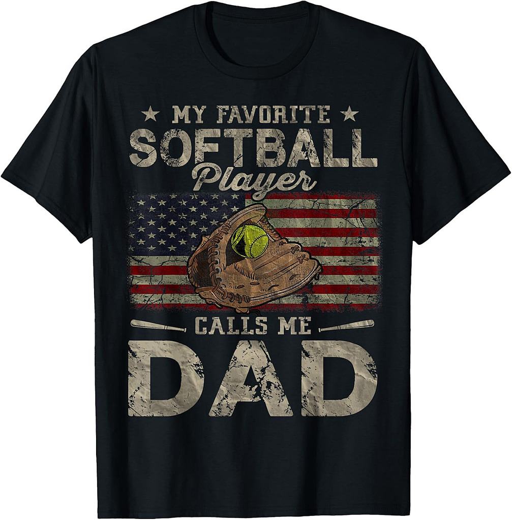 My Favorite Softball Player Calls Me Dad Father's Day Daddy T-Shirt