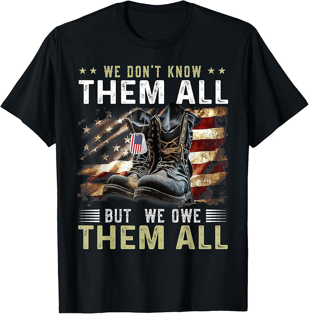 We Owe Them All Partiotic Veterans Day Memorial Day Military T-Shirt