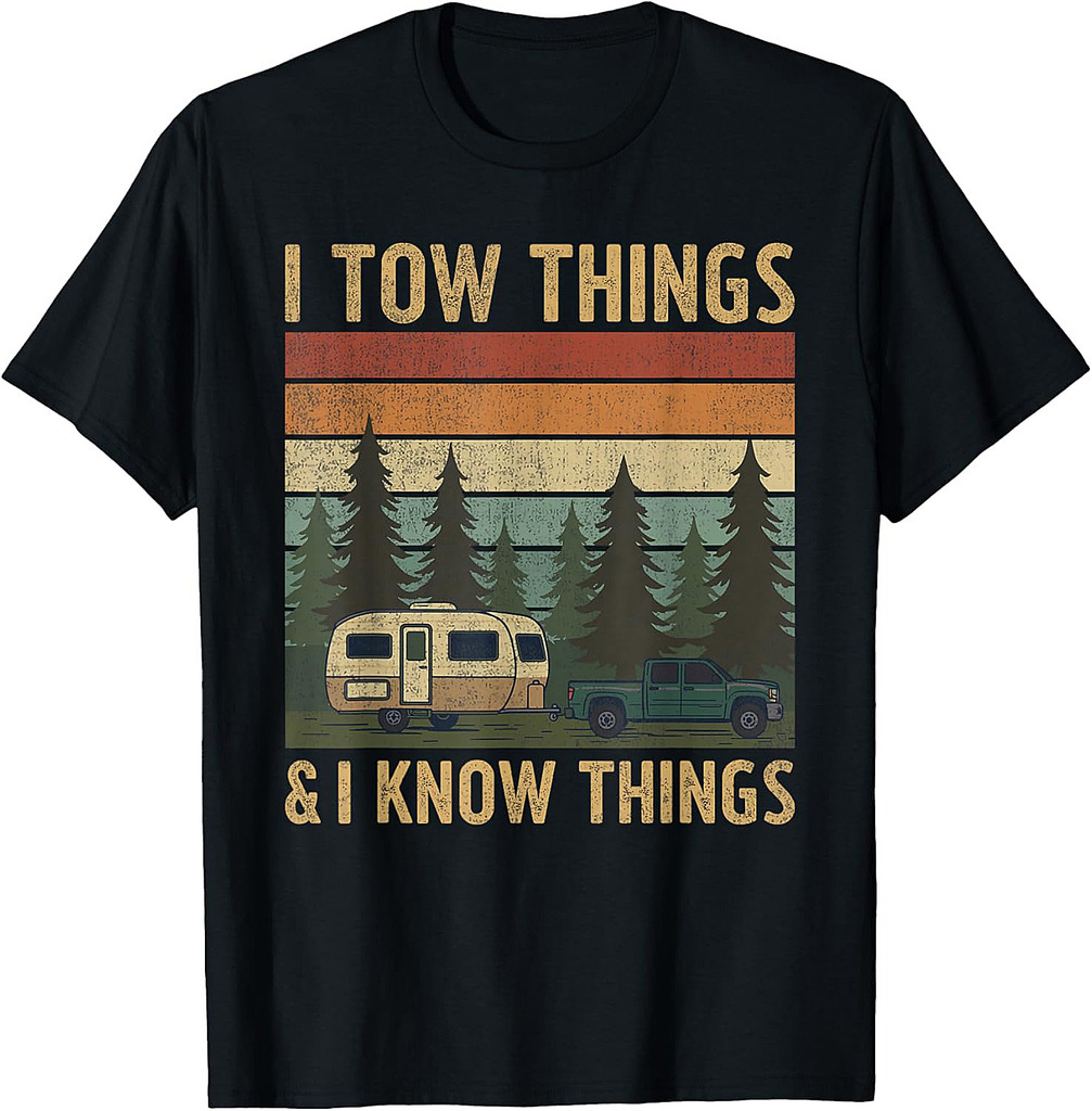 I Tow Things and I know Things Fathers Day T-Shirt