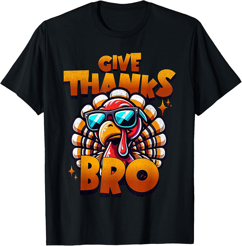 Funny Thanksgiving Turkey Thankful Give Thanks Bro T-Shirt