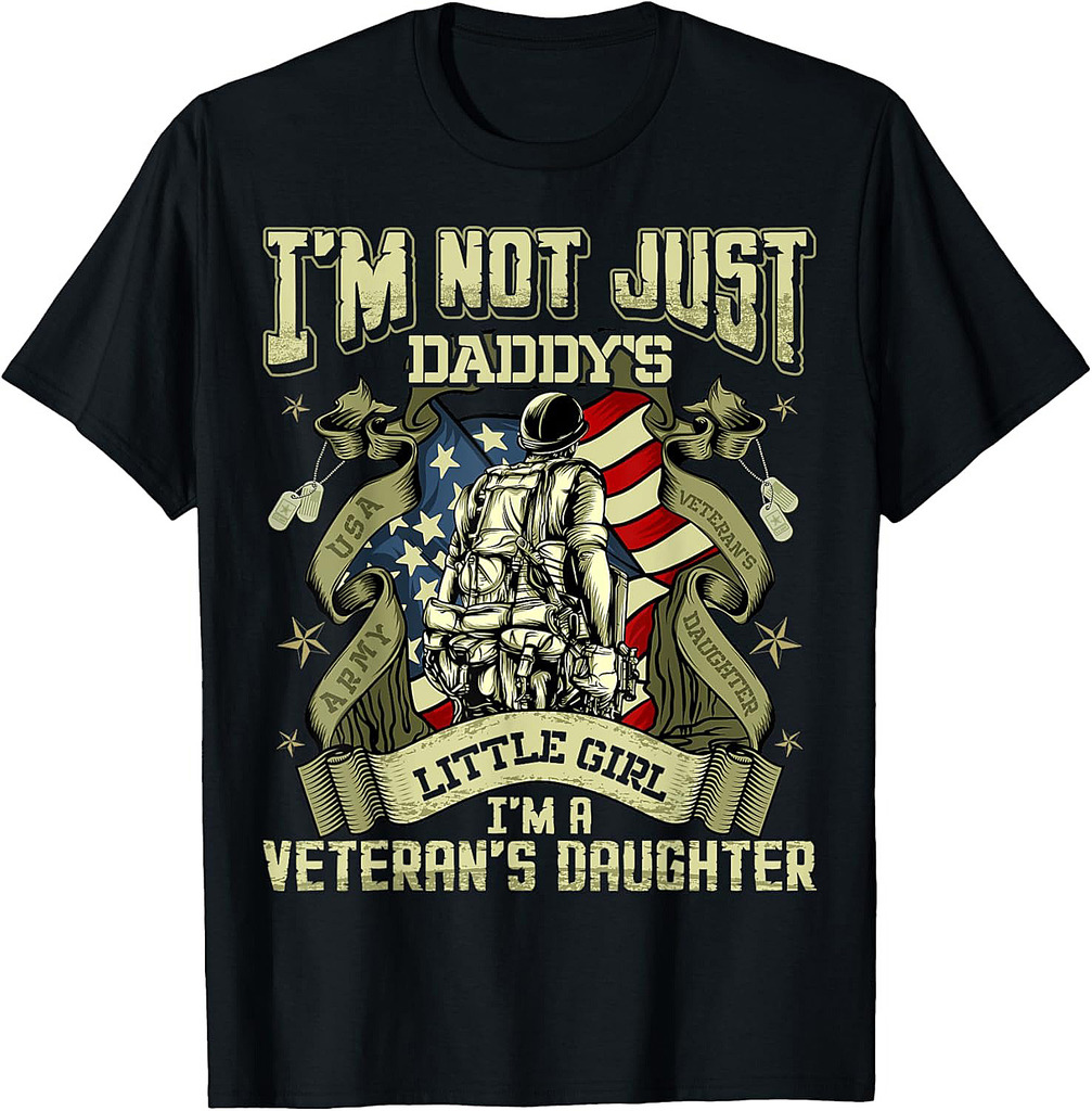 I'm Not Just a Daddy's Little Girl I'm a Veteran's Daughter T-Shirt