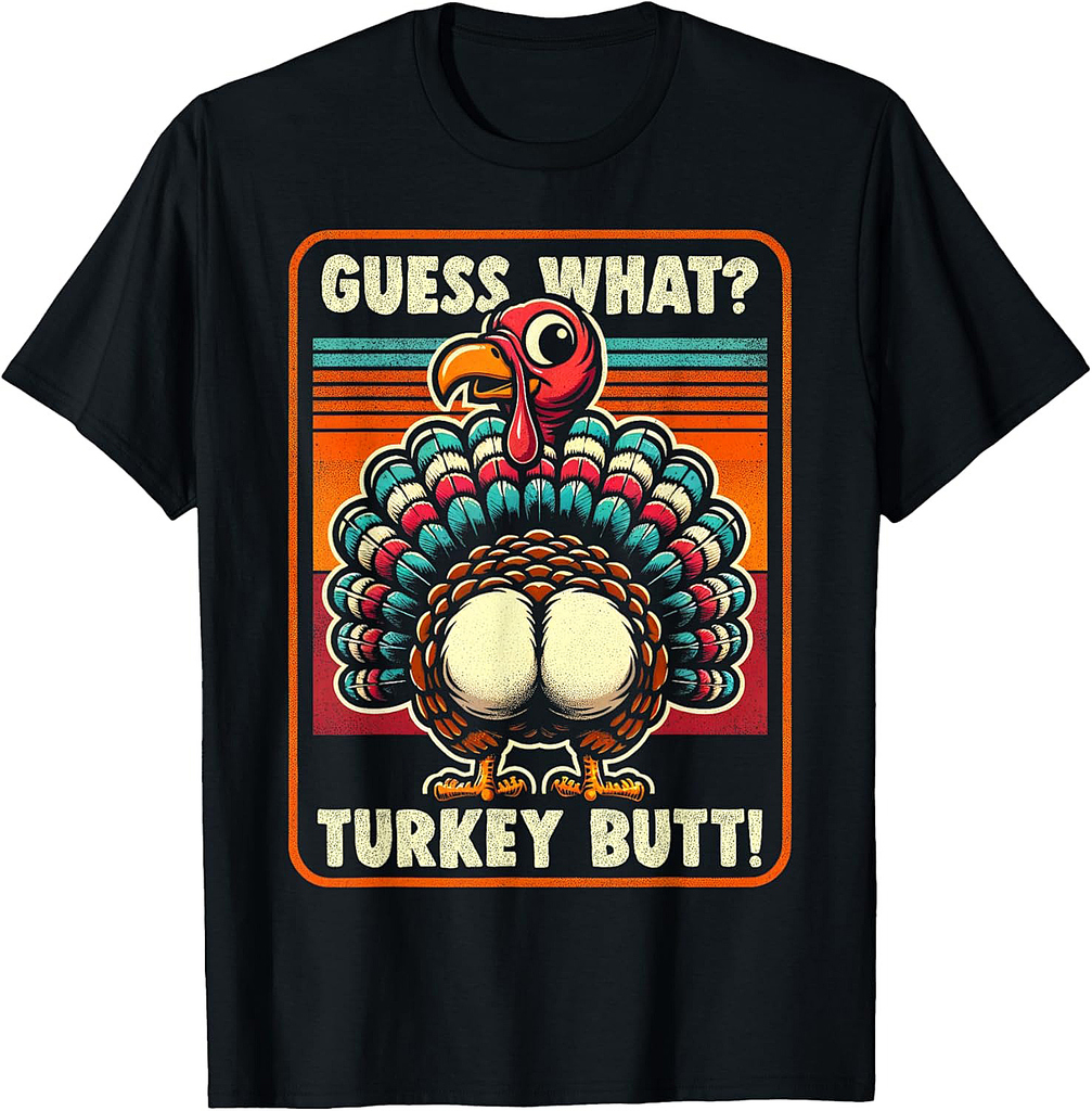 Thanksgiving Shirt For Men Women Guess What Turkey Butt T-Shirt