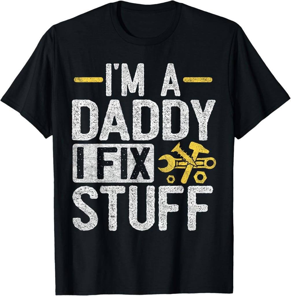 Father's Day Dad, I'm A Daddy I Fix Stuff T-Shirt