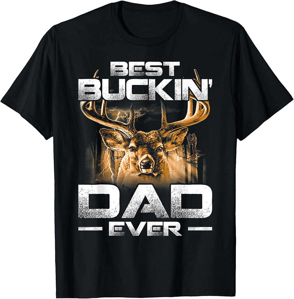 Best Buckin' Dad Ever Shirt Deer Hunting Bucking Father Gift T-Shirt